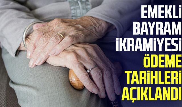 Emekli bayram ikramiyesi ödeme tarihleri açıklandı!