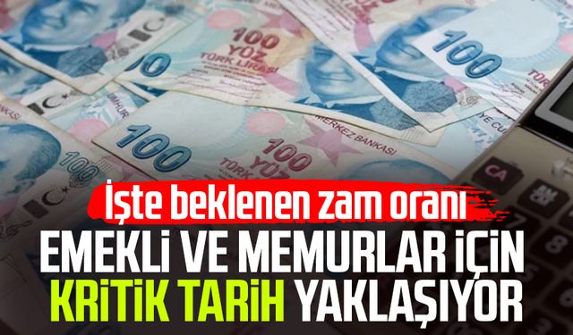 Emekli ve memurlar için kritik tarih yaklaşıyor