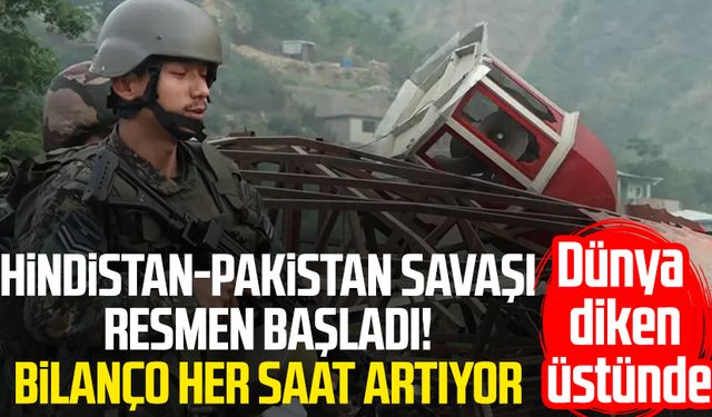 Hindistan-Pakistan savaşı resmen başladı! Bilanço her saat artıyor