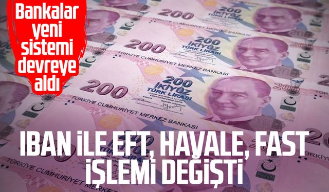 IBAN ile EFT, Havale, FAST işlemi değişti