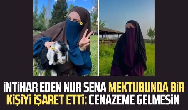 İntihar eden Nur Sena mektubunda bir kişiyi işaret etti: Cenazeme gelmesin