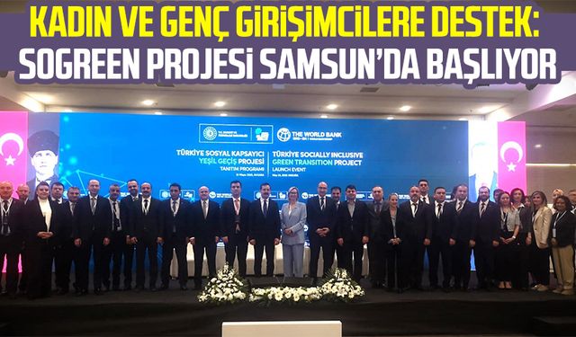 Kadın ve genç girişimcilere destek: SoGreen Projesi Samsun'da başlıyor