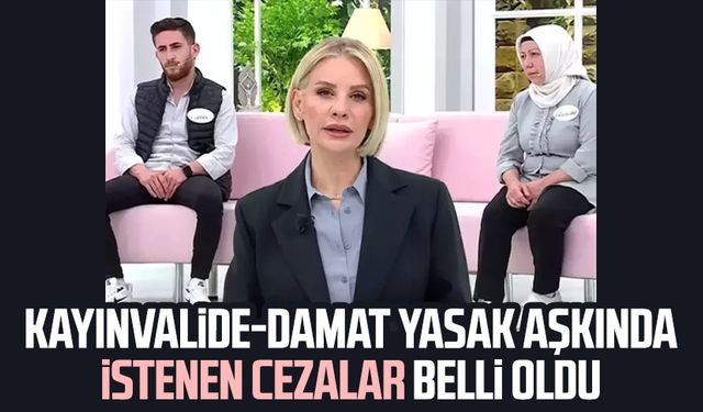Kayınvalide-damat yasak aşkında istenen cezalar belli oldu
