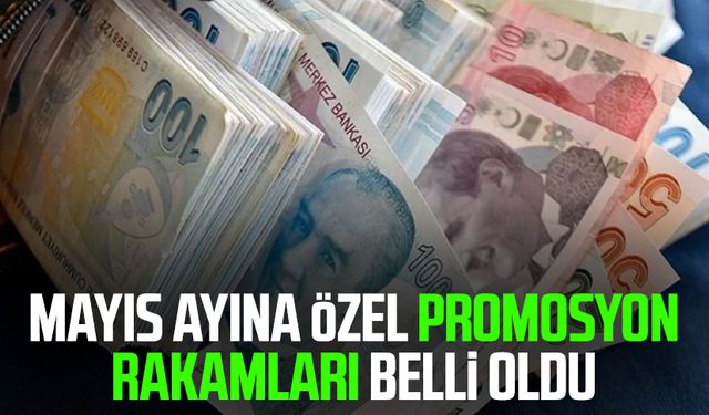 Mayıs ayına özel promosyon rakamları belli oldu