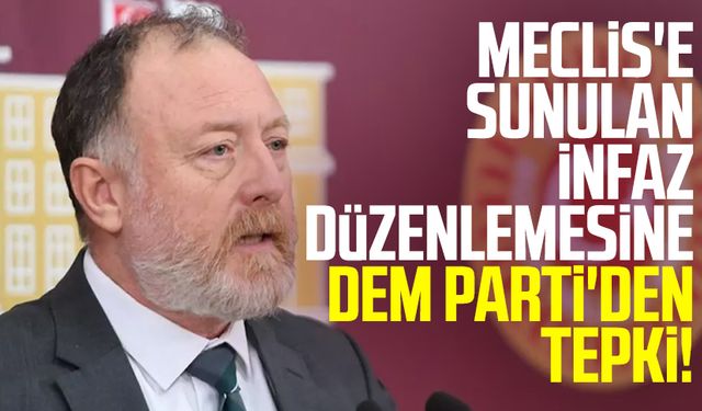 Meclis'e sunulan infaz düzenlemesine DEM Parti'den tepki!