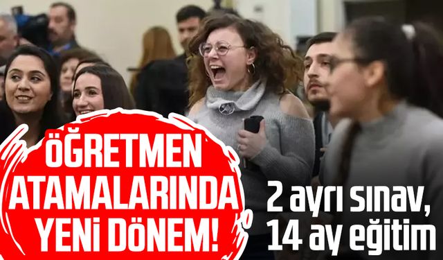 Öğretmen atamalarında yeni dönem! 2 ayrı sınav, 14 ay eğitim