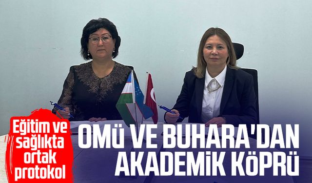 OMÜ ve Buhara'dan akademik köprü: Eğitim ve sağlıkta ortak protokol