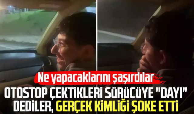 Otostop çektikleri sürücüye "dayı" dediler, gerçek kimliği şoke etti