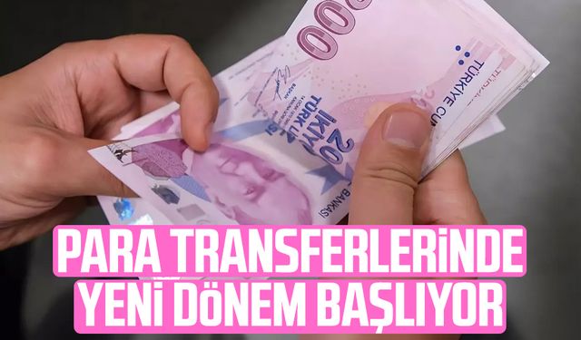 Para transferlerinde yeni dönem başlıyor