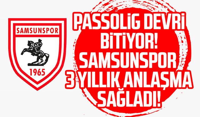Passolig devri bitiyor! Samsunspor 3 yıllık anlaşma sağladı!