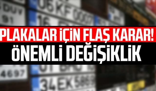 Plakalar için flaş karar! Önemli değişiklik