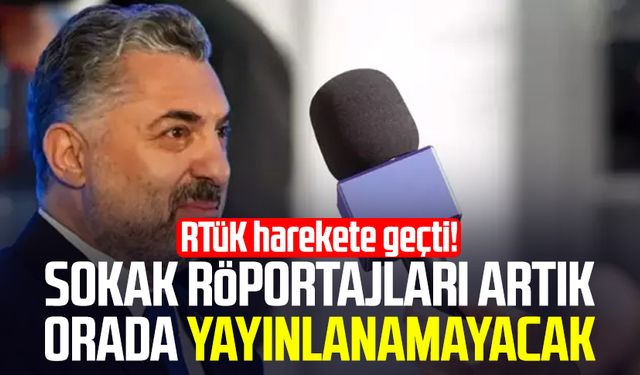 RTÜK harekete geçti! Sokak röportajları artık orada yayınlanamayacak