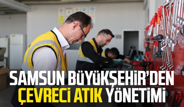 Samsun Büyükşehir’den çevreci atık yönetimi