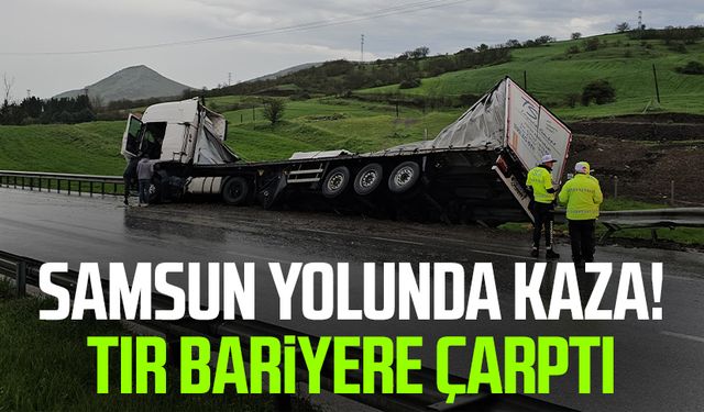 Samsun yolunda kaza! Tır bariyere çarptı