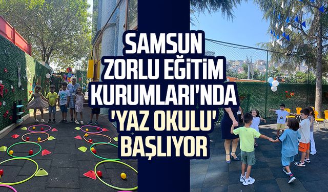Samsun Zorlu Eğitim Kurumları'nda 'Yaz Okulu' başlıyor