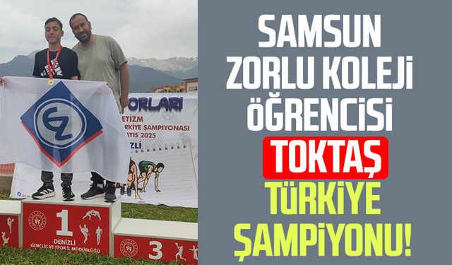Samsun Zorlu Koleji öğrencisi Batuhan Toktaş Türkiye şampiyonu!