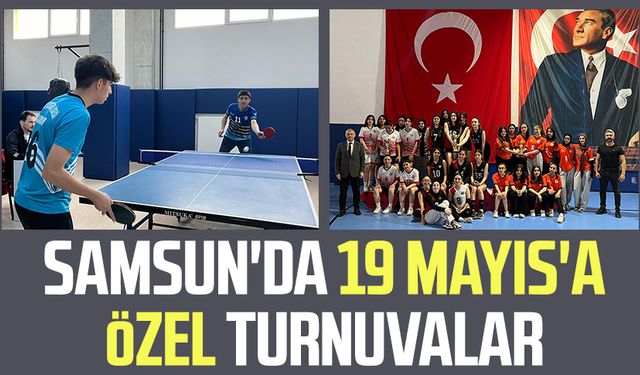 Samsun'da 19 Mayıs'a özel turnuvalar