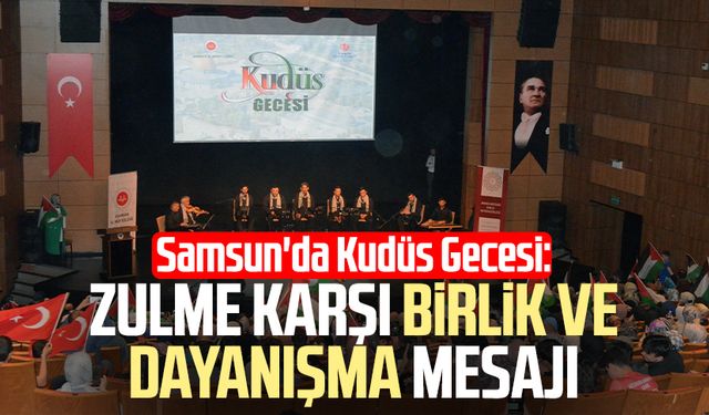 Samsun'da Kudüs Gecesi: Zulme karşı birlik ve dayanışma mesajı