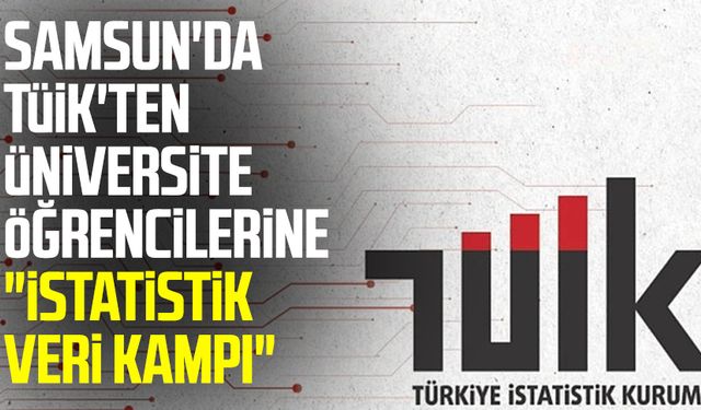 Samsun'da TÜİK'ten üniversite öğrencilerine "İstatistik Veri Kampı"