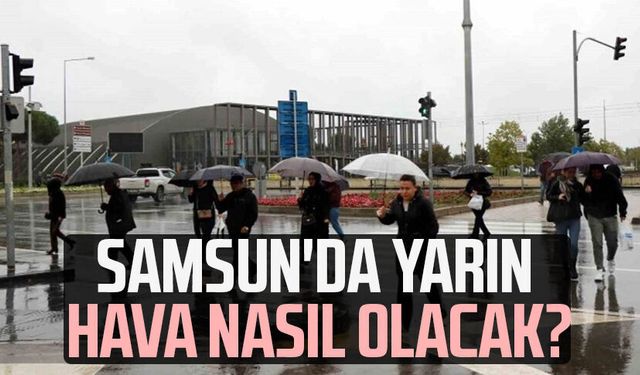 Samsun'da yarın hava nasıl olacak? 26 Şubat Perşembe