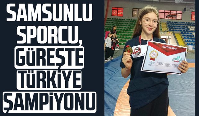 Samsunlu Karin Asra Gürel, güreşte Türkiye şampiyonu