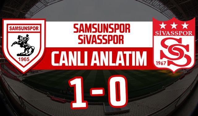 Samsunspor - Sivasspor maçı canlı anlatım
