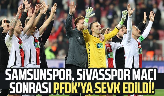 Samsunspor, Sivasspor maçı sonrası PFDK'ya sevk edildi!