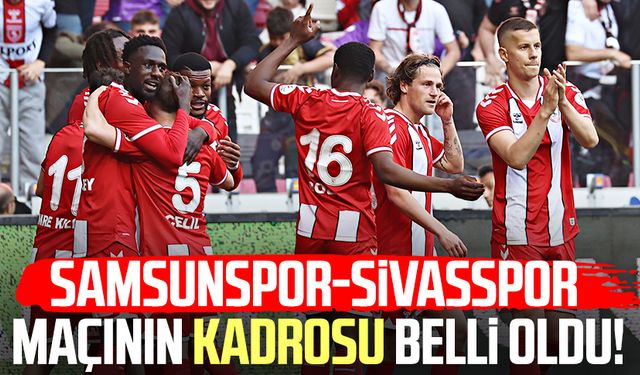 Samsunspor-Sivasspor maçının kadrosu belli oldu!