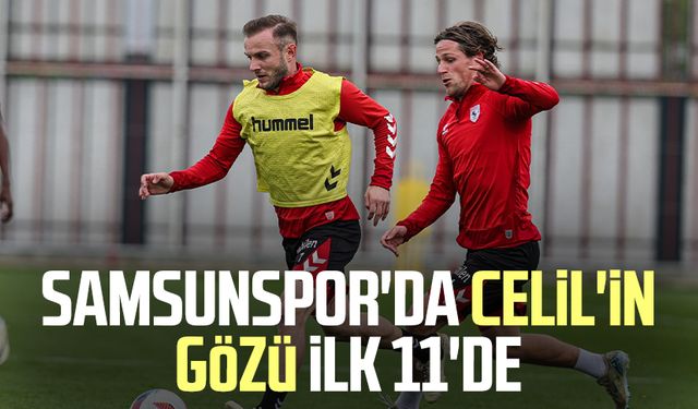 Samsunspor'da Celil'in gözü ilk 11'de