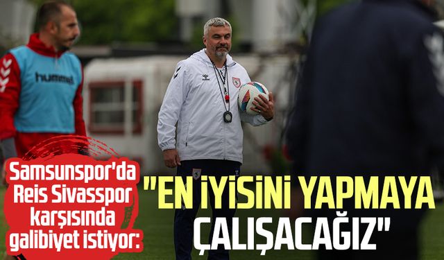 Samsunspor'da Thomas Reis Sivasspor karşısında galibiyet istiyor!