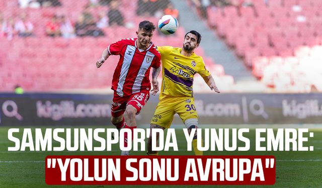 Samsunspor'da Yunus Emre Çift: "Yolun sonu Avrupa"