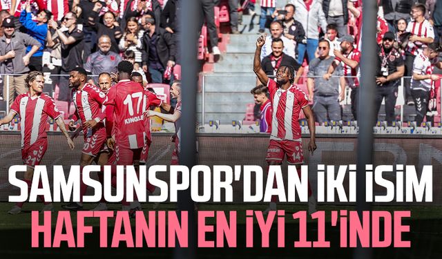 Samsunspor'dan iki isim haftanın en iyi 11'inde