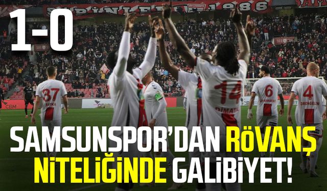 Samsunspor’dan rövanş niteliğinde galibiyet!