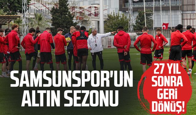 27 yıl sonra geri döndü! Samsunspor'un altın sezonu