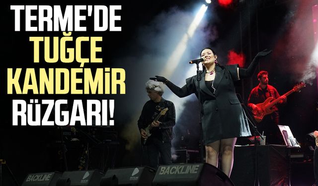 Terme'de Tuğçe Kandemir rüzgarı!