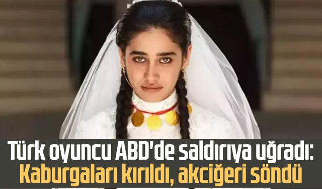Türk oyuncu ABD'de saldırıya uğradı: Kaburgaları kırıldı, akciğeri söndü