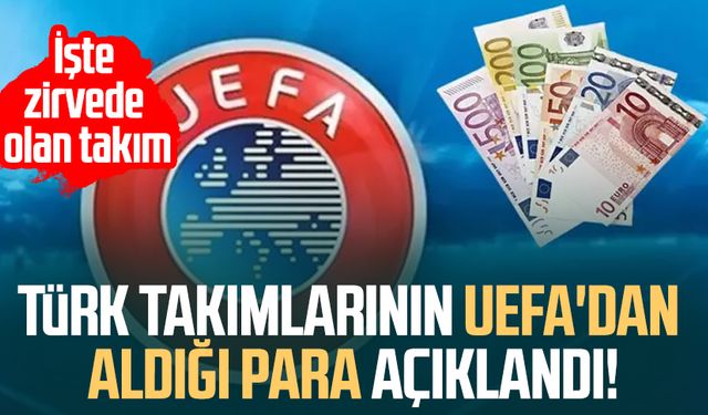 Türk takımlarının UEFA'dan aldığı para açıklandı!