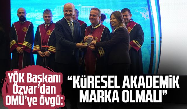 YÖK Başkanı Özvar’dan OMÜ’ye övgü: "Küresel akademik marka olmalı"