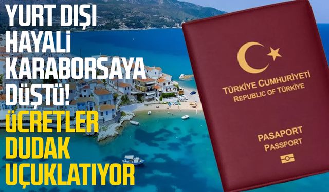 Yurt dışı hayali karaborsaya düştü! Ücretler dudak uçuklatıyor
