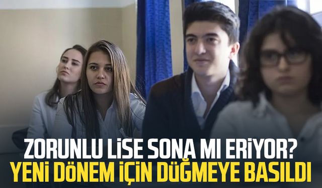 Zorunlu lise sona mı eriyor? Yeni dönem için düğmeye basıldı