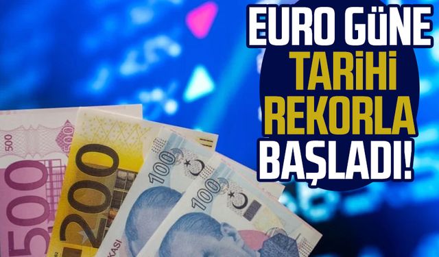 Euro güne tarihi rekorla başladı!