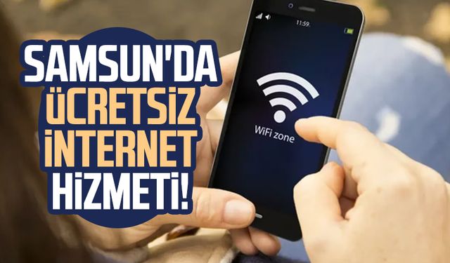 Samsun'da ücretsiz internet hizmeti!