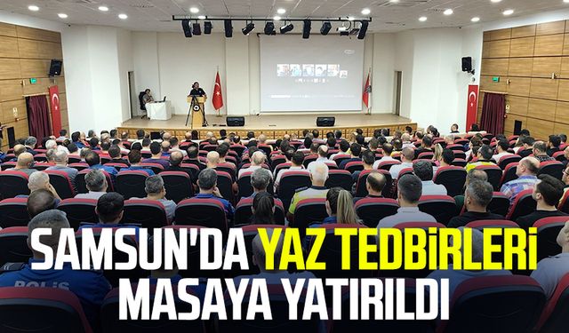 Samsun'da yaz tedbirleri masaya yatırıldı