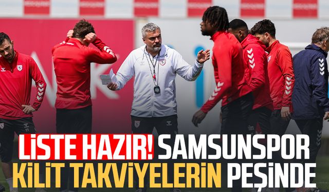 Samsunspor'un transfer listesi belli oldu! Öncelik 4 mevki