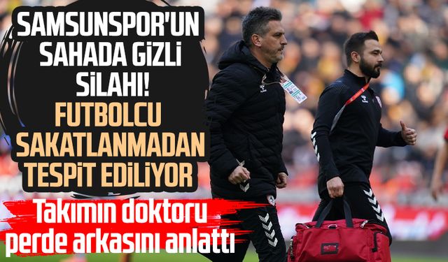 Samsunspor'un sahada gizli silahı! Futbolcu sakatlanmadan tespit ediliyor