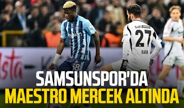 Samsunspor'da Maestro mercek altında