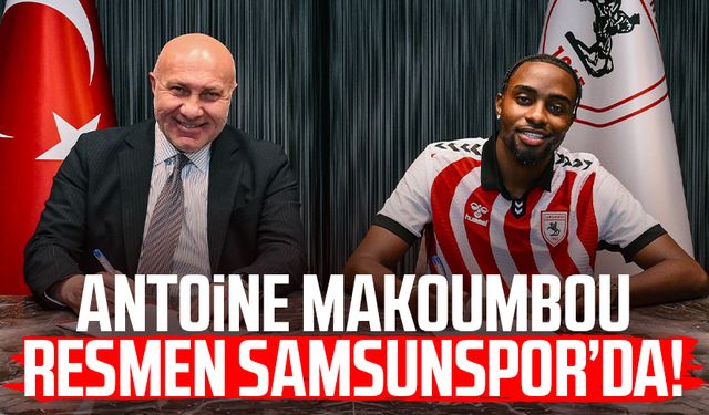 Antoine Makoumbou resmen Samsunspor’da!
