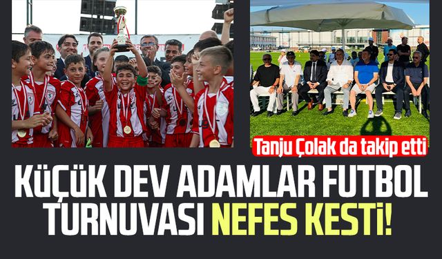 Küçük Dev Adamlar Futbol Turnuvası nefes kesti
