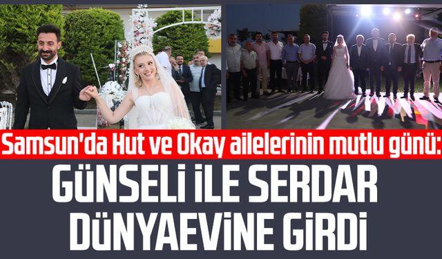 Samsun'da Hut ve Okay ailelerinin mutlu günü