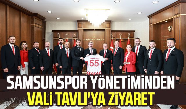Samsunspor yönetimi Vali Orhan Tavlı'yı ziyaret etti